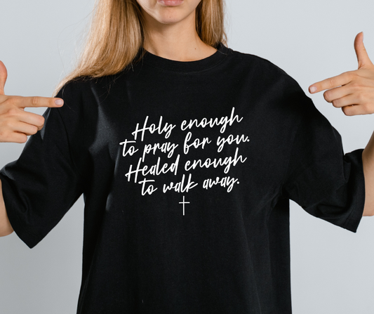 Holy Enough Healed Enough Tee
