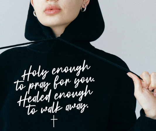 Holy Enough Healed Enough 50/50 Cotton Fleece Pullover Hoodie
